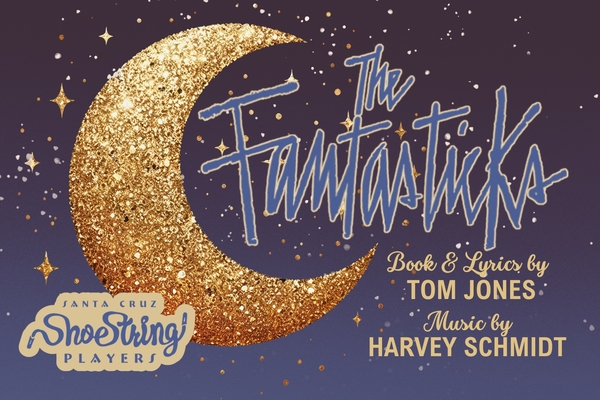 THE FANTASTICKS: The Santa Cruz Shoestring Players