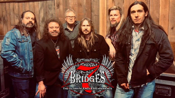 7 Bridges - The Ultimate Eagles Experience SATURDAY December 13, 2025
