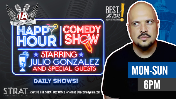 Happy Hour Comedy Show starring Julio Gonzalez and Special Guests LIVE (6 PM)
