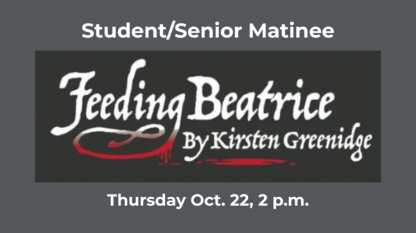Feeding Beatrice - Student & Senior Matinee