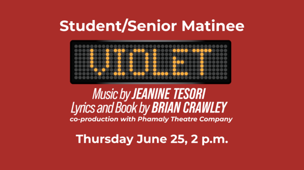 Violet - Student & Senior Matinee