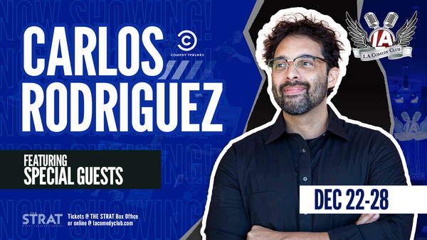Carlos Rodriguez w/ Special Guest Comedian  LIVE at the L.A. Comedy Club (8pm)