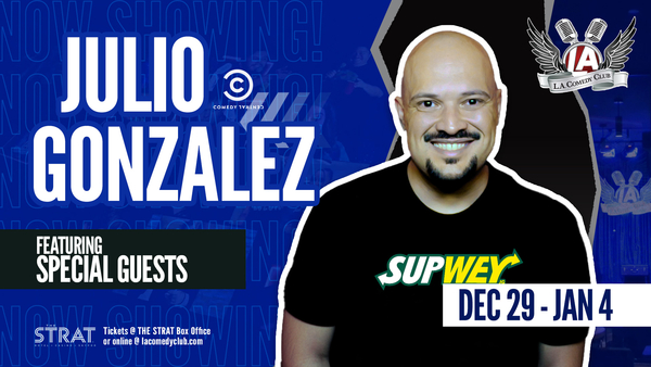 Julio Gonzalez w/ Special Guest Comedian  LIVE at the L.A. Comedy Club (8pm)
