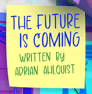 The Future is Coming