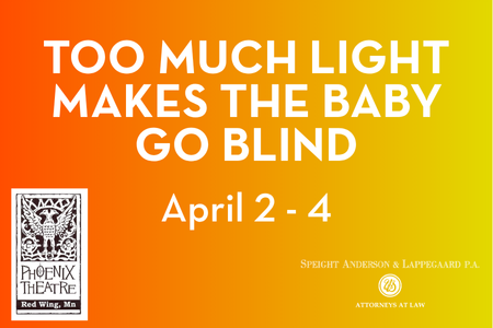Phoenix Theatre presents Too Much Light Makes the Baby Go Blind!