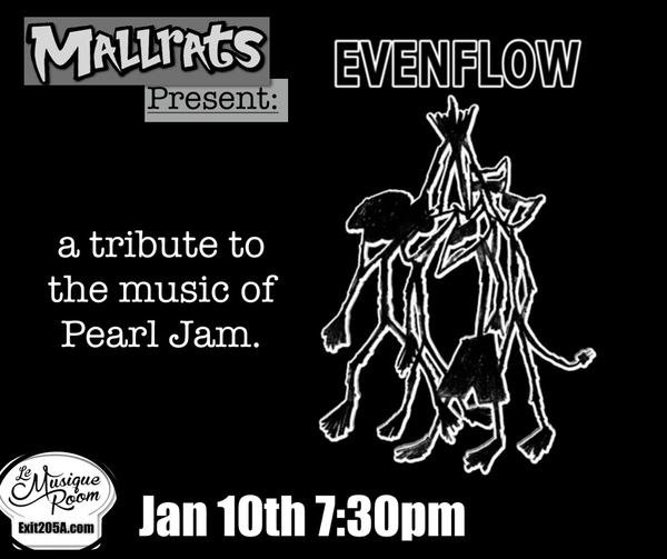  Mallrats Presents: EVENFLOW - A Tribute to Pearl Jam Saturday, January 10, 2026