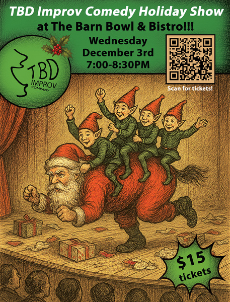 TBD Improv Holiday Show! 12/3/25, 7:00pm-8:30pm