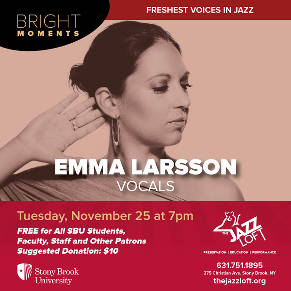 Emma Larsson, DMA Recital (***BRIGHT MOMENTS SERIES: Presenting some of the newest upcoming voices in the Jazz scene)