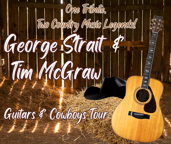 George Strait & Tim McGraw Tribute - Guitars and Cowboys Tour