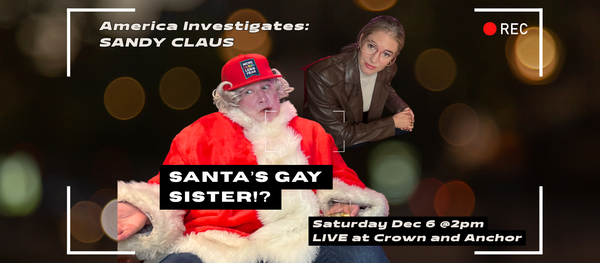 SANDY CLAUS: Santa's older, gayer, drunker sister 