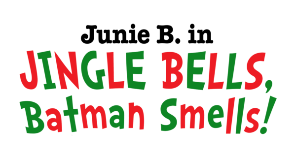 Junie B. Jones in Jingle Bells, Batman Smells! - Frisco