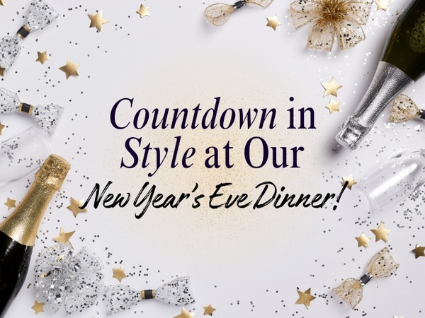 Countdown in Style at Our New Year’s Eve Dinner!