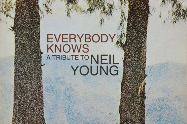 EVERYBODY KNOWS: A TRIBUTE TO NEIL YOUNG