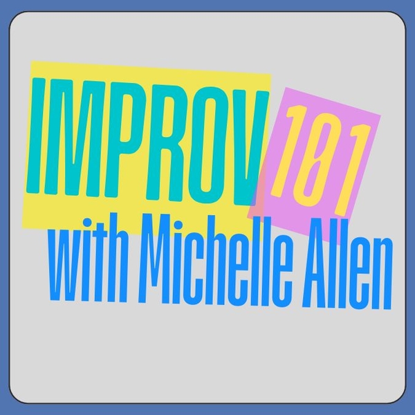 Adult Improv with Michelle Allen: 6 Sundays February 22-March 29