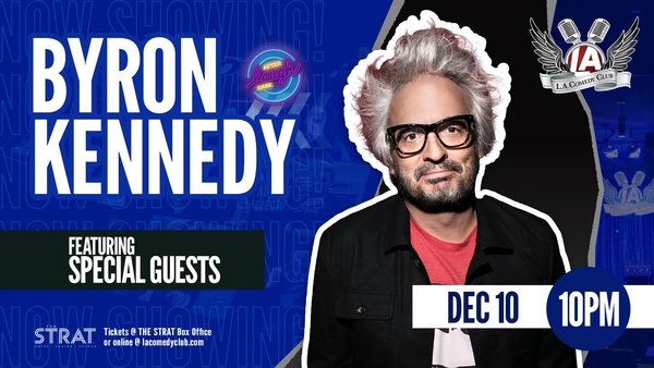Byron Kennedy and Friends  LIVE at the L.A. Comedy Club (Wednesday 10PM)