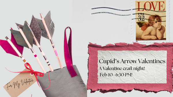Cupid’s Arrow Valentine Workshop