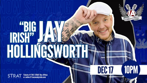 Big Irish Jay Hollingsworth and Friends  LIVE at the L.A. Comedy Club (Wednesday 10PM)