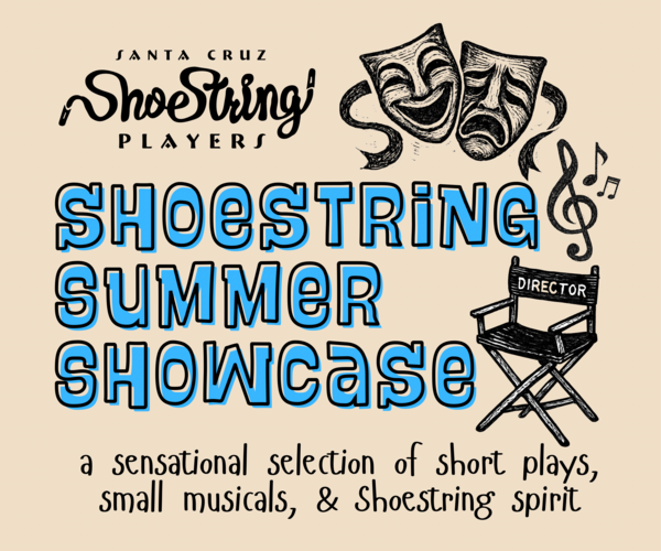 SHOESTRING SUMMER SHOWCASE: Santa Cruz Shoestring Players