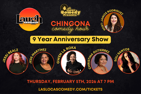 Las Locas Comedy 9 Year Anniversary: Chingona Comedy Hour - Feb 2026