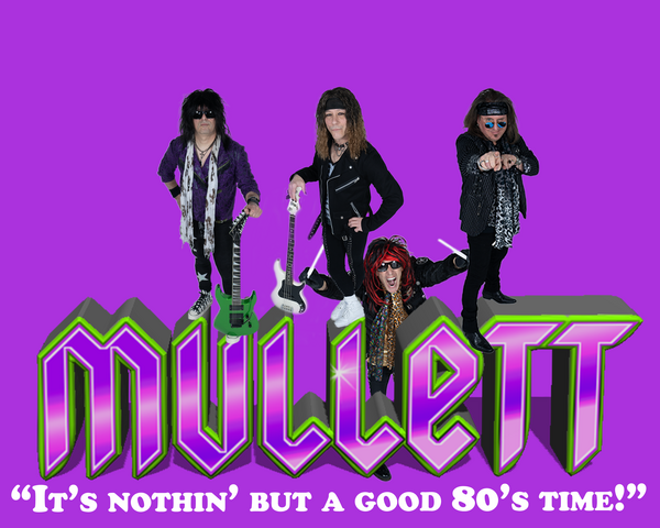 MULLETT - It's Nothin' But a Good 80's Time!