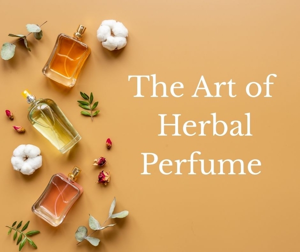 The Art of Herbal Perfume