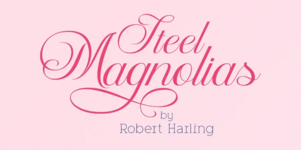 Steel Magnolias -- General Admission