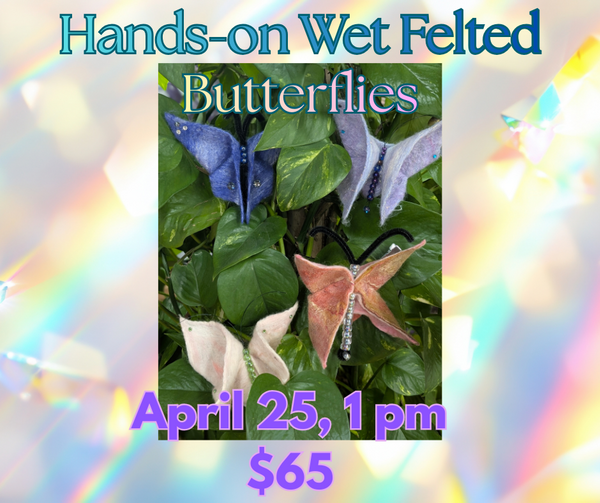 Wet Felting Workshop: Butterflies