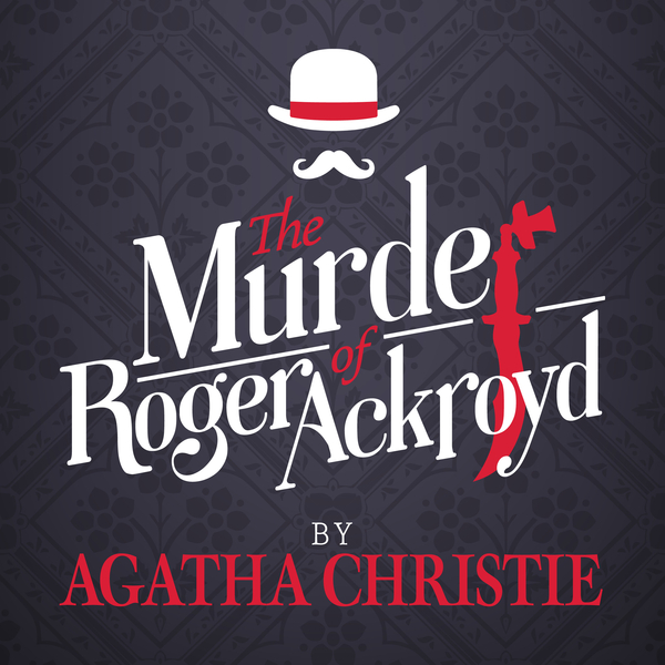 AGATHA CHRISTIE'S The Murder of Roger Ackroyd