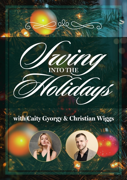 SWING INTO THE HOLIDAYS With Caity Gyorgy & Christian Wiggs
