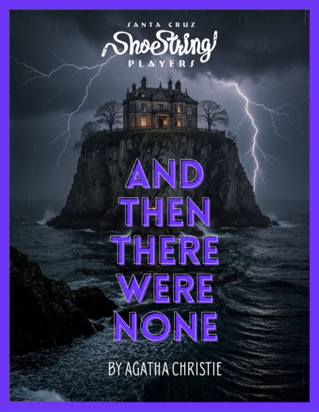AND THEN THERE WERE NONE by Agatha Christie: Santa Cruz Shoestring Players