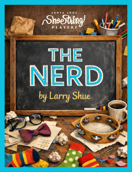 THE NERD by Larry Shue: Santa Cruz Shoestring Players