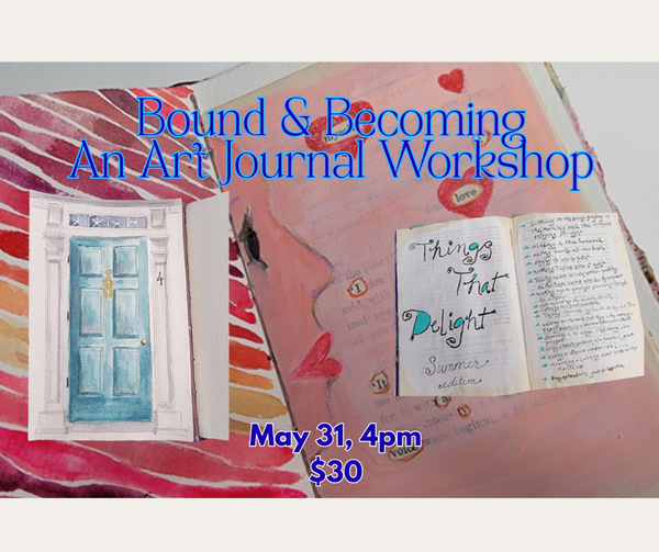 Bound and Becoming- Art Journal Workshop JUNE