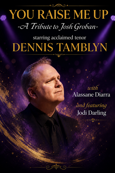 YOU RAISE ME UP: TRIBUTE TO JOSH GROBAN feat. Dennis Tamblyn