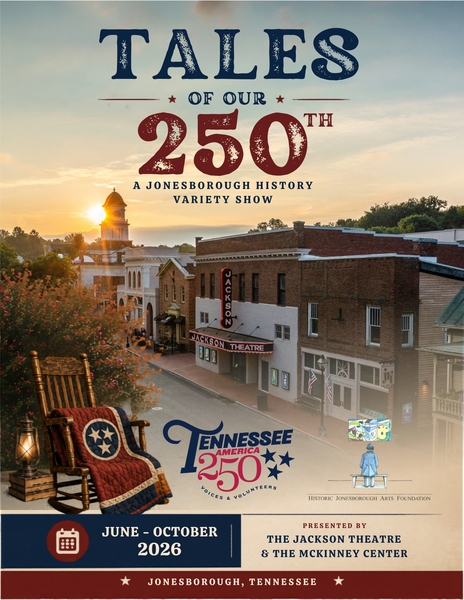 Tales of Our 250th: A Jonesborough History Variety Show - Embracing the Past at The Jackson Theatre