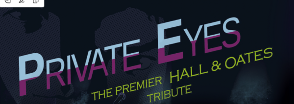 Private Eyes: A Tribute to Daryl Hall & John Oates 7/28/26 7pm $37