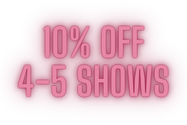 10 percent off 4-5 shows