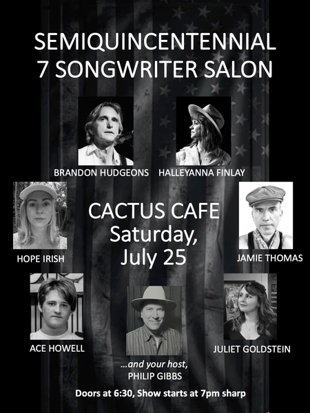 Semiquincentennial 7 Songwriter Salon Ft Philip Gibbs,  HalleyAnna Finlay, Ace Howell, Brandon Hudgeons, Hope Irish, Jamie Thomas, and Juliet Goldstein