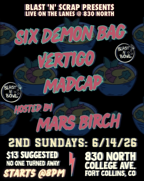 Blast N Bowl w/ Six Demon Bag, Vertigo & Madcap hosted by Mars Birch