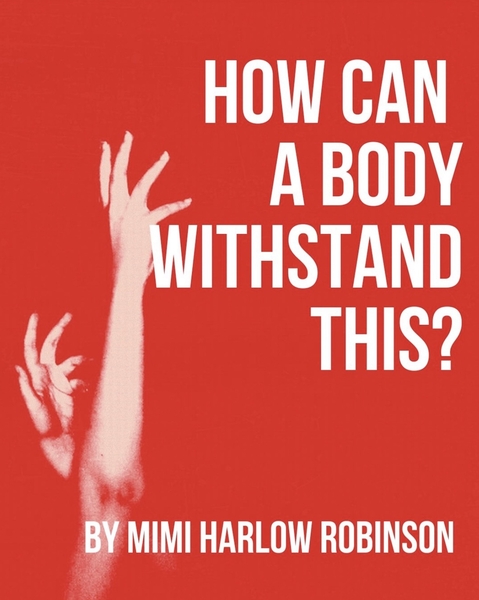 Mimi Robinson - How Can A Body Withstand This?