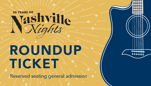 NASHVILLE NIGHTS-Roundup Ticket  $135