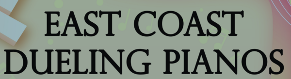 East Coast Dueling Pianos 8/22/26 7pm $25