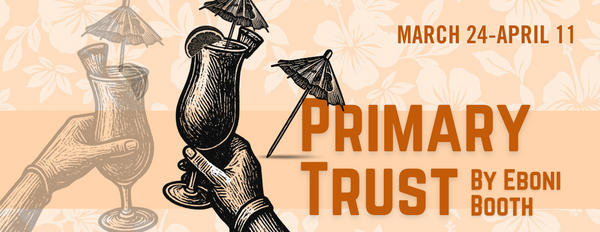 Primary Trust by Eboni Booth. Running March 24th through April 11th.