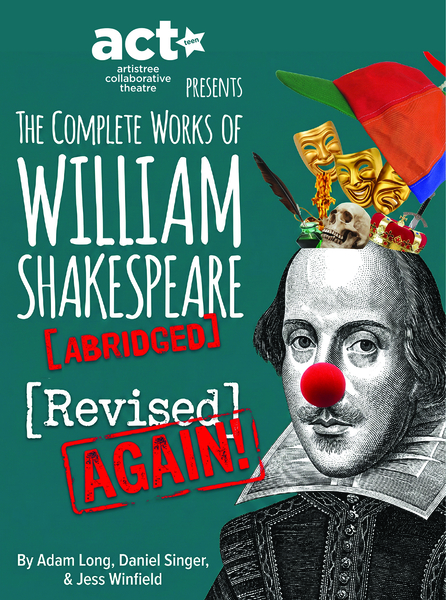 ACTeen: Complete Works of William Shakespeare (abridged) [revised] [again]