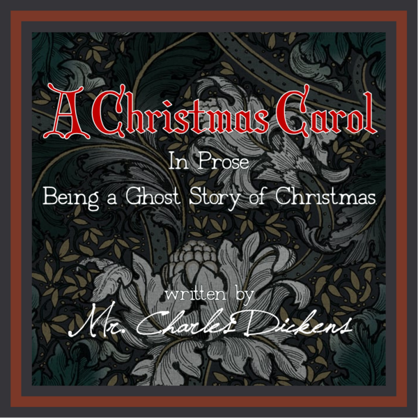 A Christmas Carol. In Prose. Being a Ghost Story of Christmas. Written by Mr. Charles Dickens.