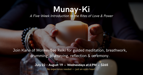 Introduction to Munay-Ki: A Five-Week Energy & Reflection Circle