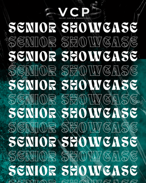 Velvet Curtain Productions present SENIOR SHOWCASE!