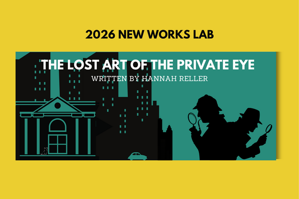 The Lost Art of The Private Eye (2026 New Works Lab)