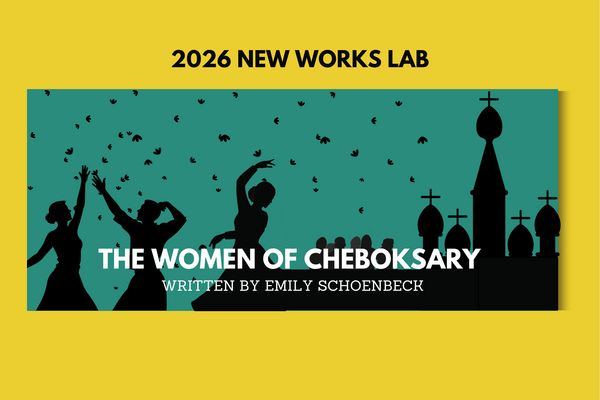 The Women of Cheboksary (2026 New Works Lab)