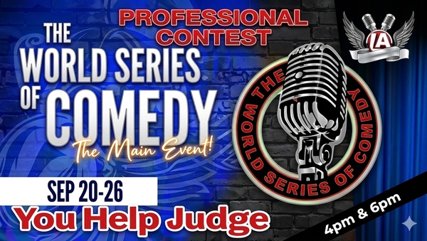 The World Series of Comedy LIVE at L.A. Comedy Club (4PM & 6PM)