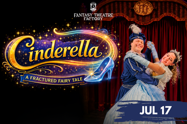 Fantasy Theatre Factory presents  CINDERELLA, A FRACTURED FAIRY TALE